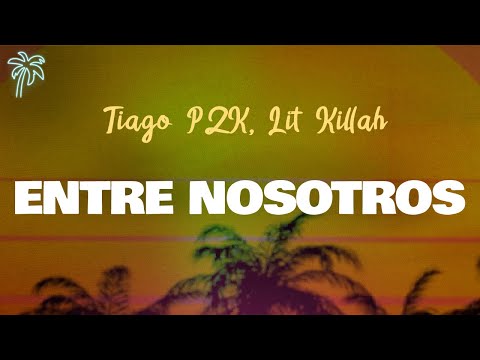 Tiago PZK, LIT killah - ENTRE NOSOTROS (Letra Oficial / Official Lyrics)