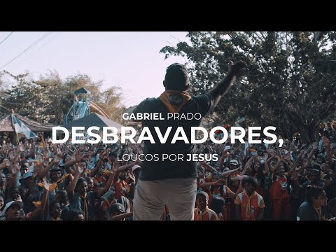 DESBRAVADORES, LOUCOS POR JESUS - GABRIEL PRADO