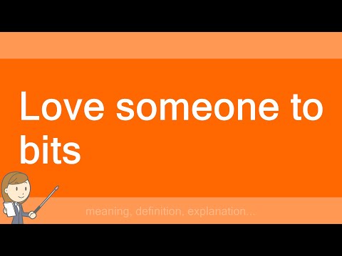 Love someone to bits
