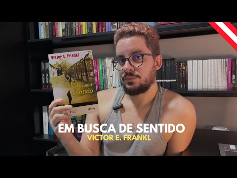 Livro: Em Busca de Sentido (Viktor E. Frankl) ? Junior Costa