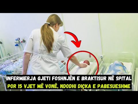 Infermierja gjeti një foshnjë të braktisur në spital.Por 15 vjet më vonë, ndodhi diçka e pabesueshme