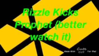 Rizzle Kicks Prophet (Better watch it)