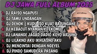 Download lagu DJ JAWA FULL ALBUM |DJ RAISO NGAPUSI X TAMU UNDANGAN X DENOK TERBARU 2025 FULLBASS mp3