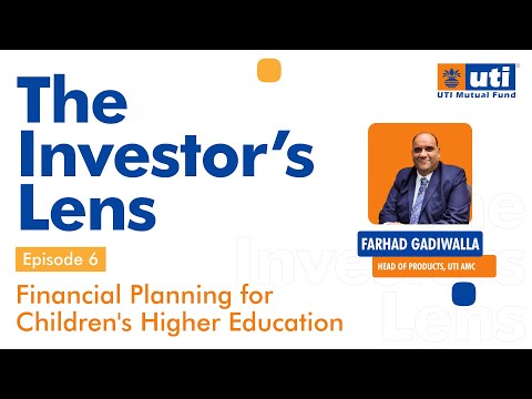 How can one plan for childrens higher education? | The Investors Lens | Ep. 6 | Farhad Gadiwalla