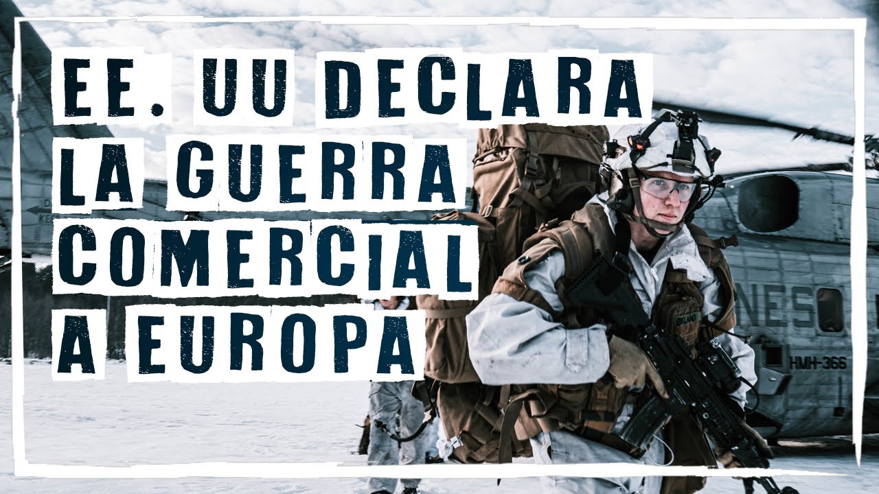 ✅ ESTADOS UNIDOS declara la GUERRA COMERCIAL a Europa