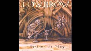 Lowbrow-Victims at Play