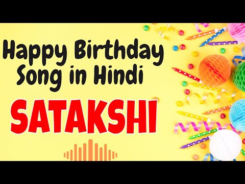 Happy Birthday Satakshi Song | Birthday Song for Satakshi | Satakshi Happy Birthday Song