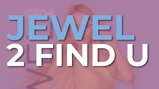 Jewel - 2 Find U (Official Audio)