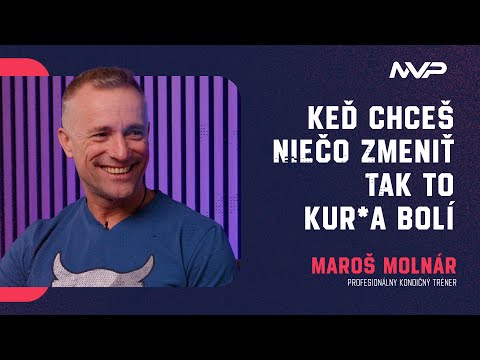 Keď chceš niečo zmeniť, tak to kur*a bolí - Maroš Molnár | MVP Talkshow