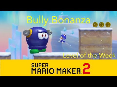 Super Mario Maker 2- Bully Bonanza (Level of the Week #8)