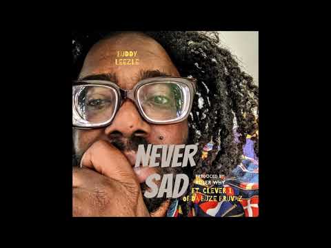 Buddy Leezle - Never Sad Feat.Clever 1 (Prod. Ruler Why)