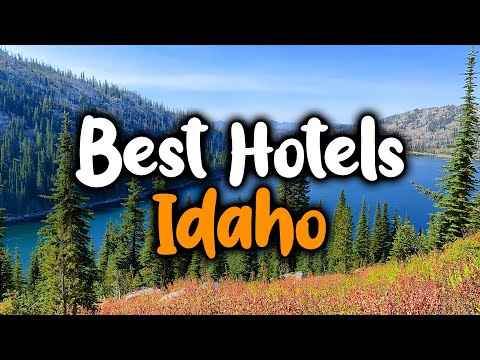 Best Hotels In Idaho - For Families, Couples, Work Trips, Luxury & Budget