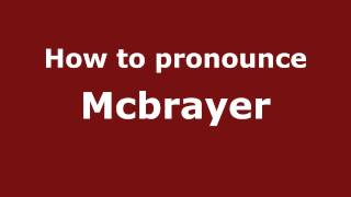 How to pronounce Mcbrayer