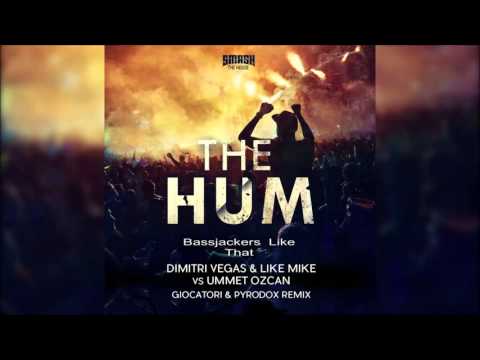 Dimitri Vegas & Like Mike vs Ummet Ozcan  - The Hum VS Bassjackers -  Like That   (Johan F Mashup)