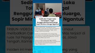 TRAGIS! Laka Tol Pejagan Tegal Renggut Nyawa Sekeluarga, Sopir Minibus Diduga Ngantuk