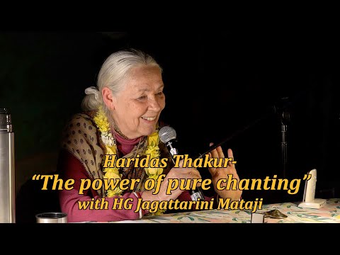 Haridas Thakur-“The power of pure chanting” – HG Jagattarini Mataji