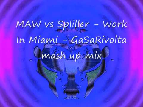 MAW vs Spiller   Work in Miami   GaSaRivolta mash up mix