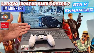 TESTE SECO SECO: Lenovo IdeaPad Slim 3 Ryzen 7 7735HS 8gb de RAM | GTA 5 Enhanced