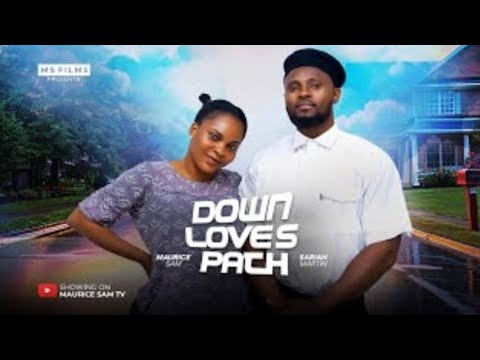 DOWN LOVE'S PATH - MAURICE SAM, SARIAN MARTIN 2024 FULL NIGERIAN MOVIE