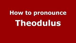 How to pronounce Theodulus