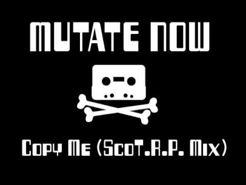 Mutate Now - Copy Me (ScoT.R.P. Mix)