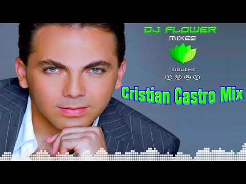 Cristian Castro  Mix  -  Dj Flower Mixes