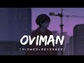 Oviman (Slowed & Reverbed)-Tanveer Evan | SpiritnNotes