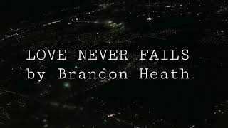 Love Never Fails You - Brandon Heath (Lyrics on Screen)