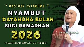 Download lagu NASIHAT ISTIMEWA NYAMBUT DATANGNA BULAN SUCI RAMADHAN 2026 || ABUYA UCI TURTUSI mp3