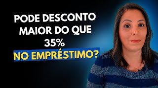 Qual o limite do Desconto de Empréstimo em folha? Banco Pode Descontar Mais do que 35%?