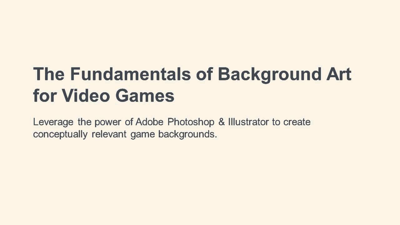 The Fundamentals of Background Art for Video Games: Introduction