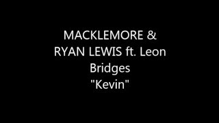 MACKLEMORE &amp; RYAN LEWIS ft. Leon Bridges "Kevin" L