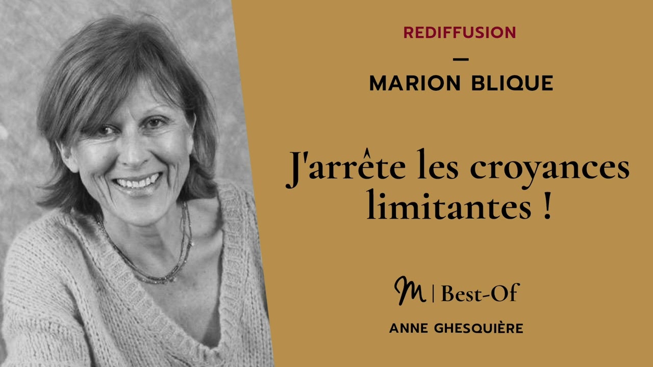 {REDIFF}  Best Of #46 Marion Blique : J'arrête les croyances limitantes !