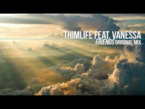 ThimLife feat. Vanessa - Friends (Original Mix)