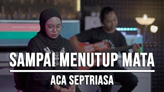 Download lagu SAMPAI MENUTUP MATA - ACHA SEPTRIASA (LIVE COVER INDAH YASTAMI) mp3