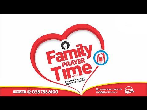 FAMILY PRAYER TIME WITH GOD’S SERVANT NANASEI OPOKU-SARKODIE, 04/02/2026