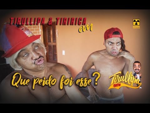 TIRULLIPA e TIRIRICA em "QUE PEIDO FOI ESSE? " /  QUE TIRO FOI ESSE / JOJO MARONTTINNI