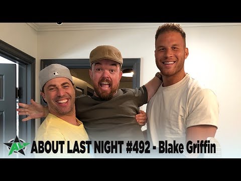 NBA Star Blake Griffin | About Last Night Podcast with Adam Ray | 492