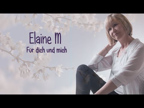 Elaine M - Für dich und mich