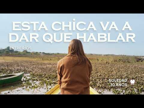 SOLEDAD | ESTA CHICA VA A DAR QUE HABLAR | 30 Pueblos: Entre Ríos