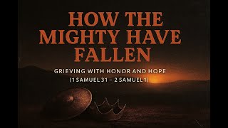 When Your Enemy Falls: David’s Surprising Response in 2 Samuel 1