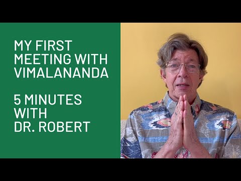 My First Meeting With Vimalananda: 5 Minutes with Dr. Robert