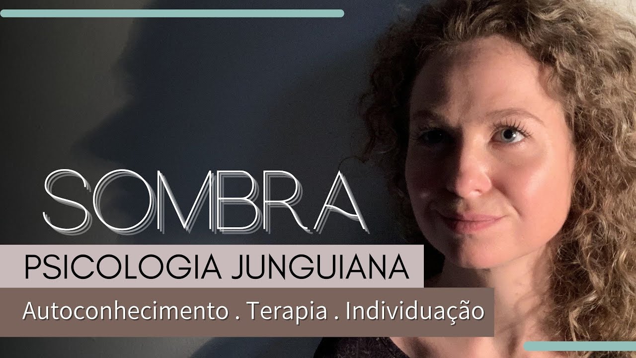 SOMBRA NA PSICOLOGIA JUNGUIANA: autoconhecimento, como lidar e a terapia analítica