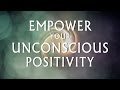 Hypnosis for Empowering Your Unconscious Positivity (Deep Relaxation Clearing Negativity)
