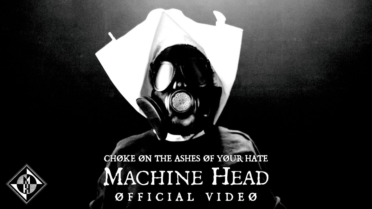 MACHINE HEAD - CHÃ˜KE Ã˜N THE ASHES Ã˜F YÃ˜UR HATE (OFFICIAL MUSIC VIDEO) - YouTube