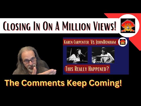 My Video Is Close To A Million Views!   John Bonham Vs Karen Carpenter
