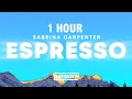 1 HOUR Sabrina Carpenter Espresso Lyrics