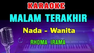 Download lagu MALAM TERAKHIR - KARAOKE | NADA WANITA || RHOMA IRAMA mp3