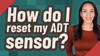 How do I reset my ADT sensor