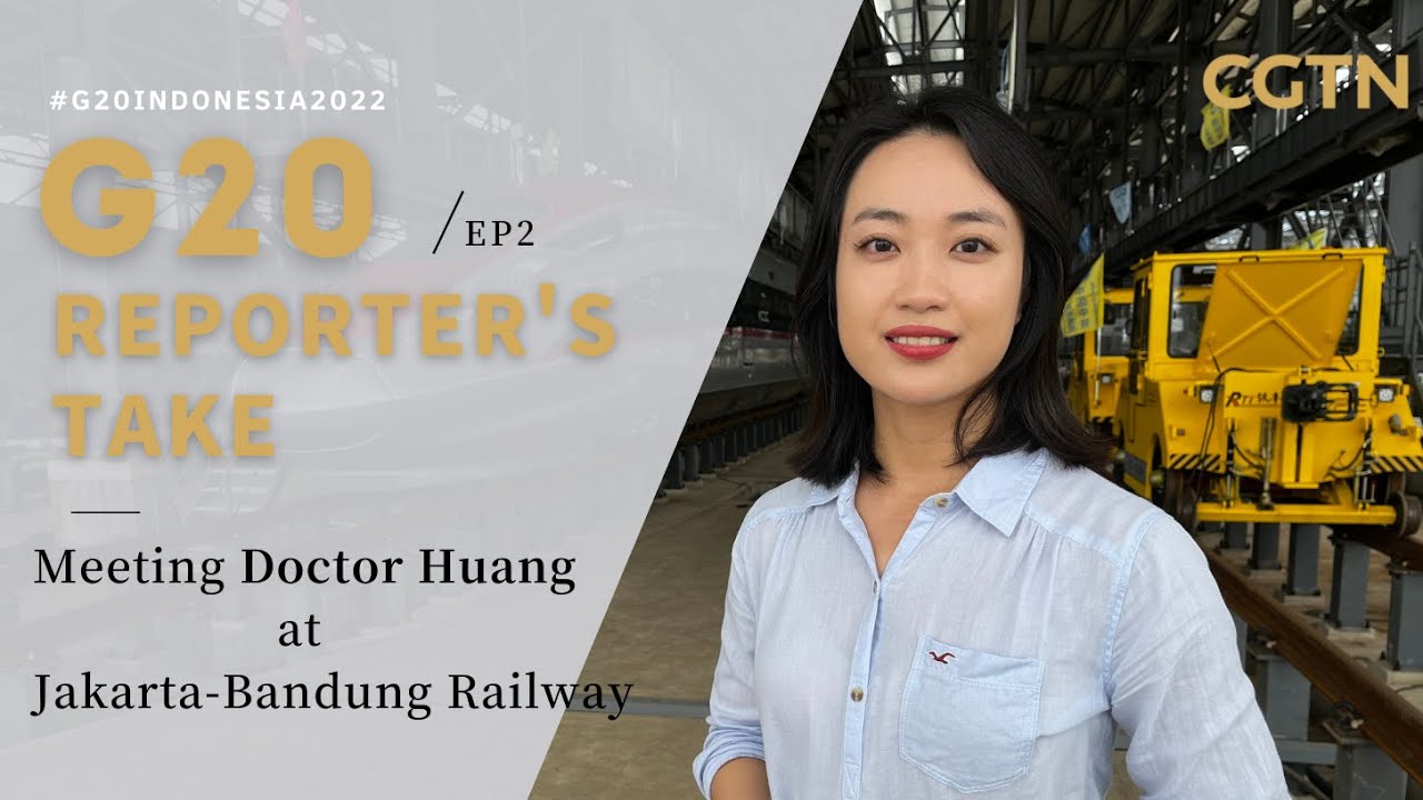 G20 Reporter's Take: Meet 'Doctor Huang' at Jakarta-Bandung High-Speed Railway